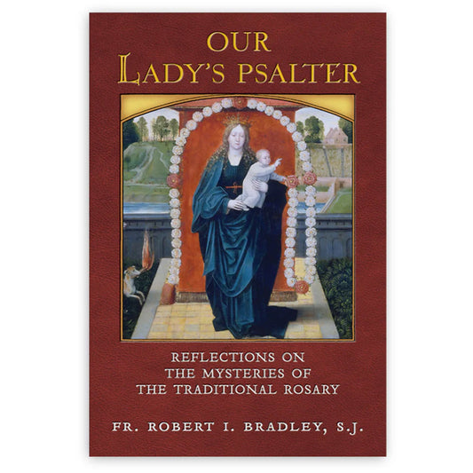 Our Lady's Psalter: Reflections on the Mysteries of the Traditional Rosary